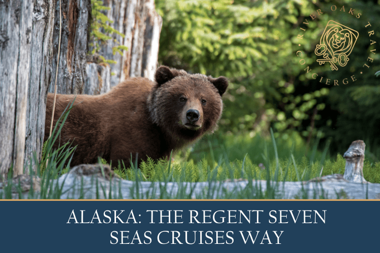 Alaska: The Regent Seven Seas Cruises Way