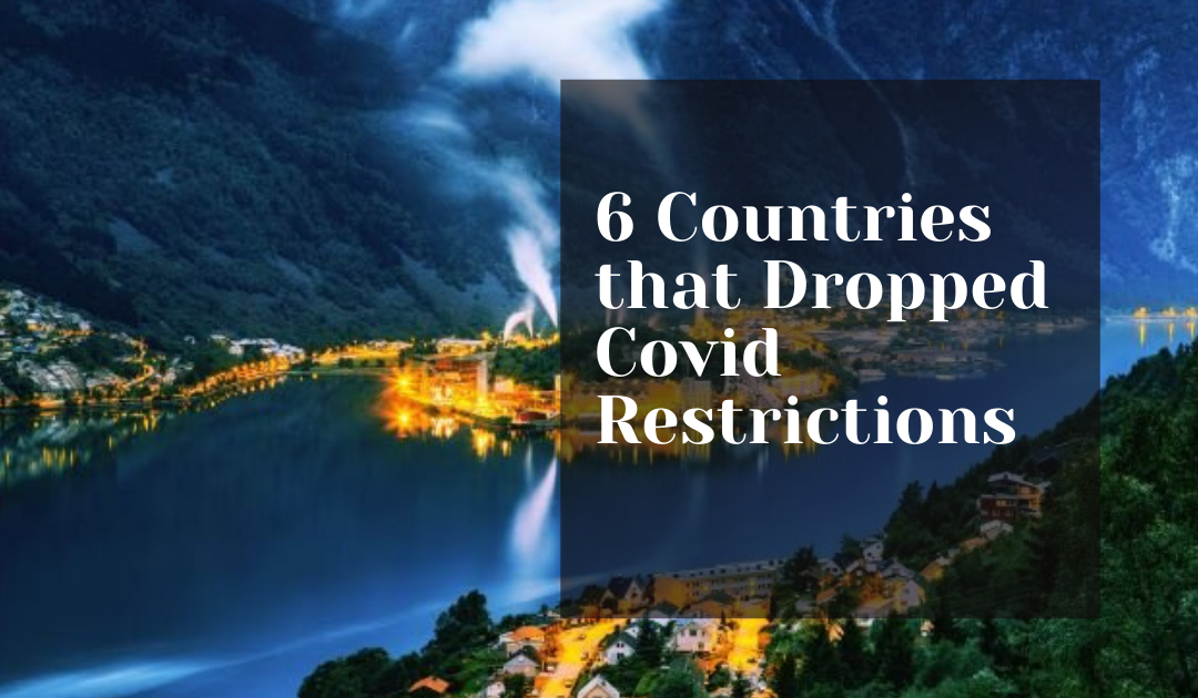 6 COUNTRIES THAT RECENTLY DROPPED COVID TRAVEL RESTRICTIONS