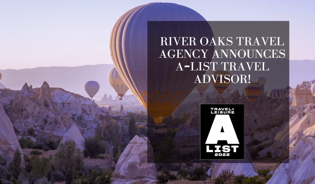 RIVER OAKS TRAVEL AGENCY ANNOUNCES A-LIST TRAVEL ADVISOR!